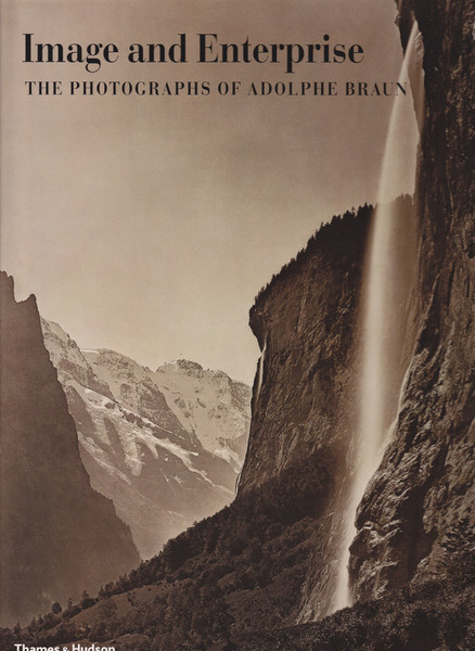 Image and Enterprise The Photographs of Adolphe Braun