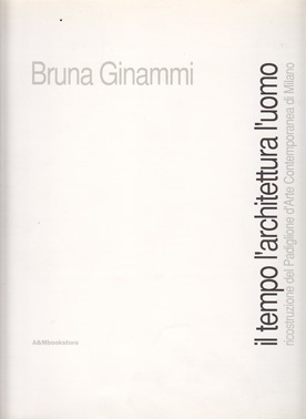 Il tempo l'architettura l'uomo ricostruzione del Padiglione d'Arte Contemporanea di …