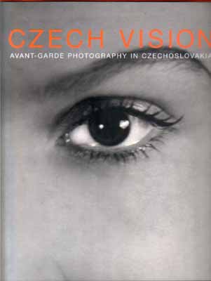 Czech Vision Avant-Garde Photography in Czechoslovakia