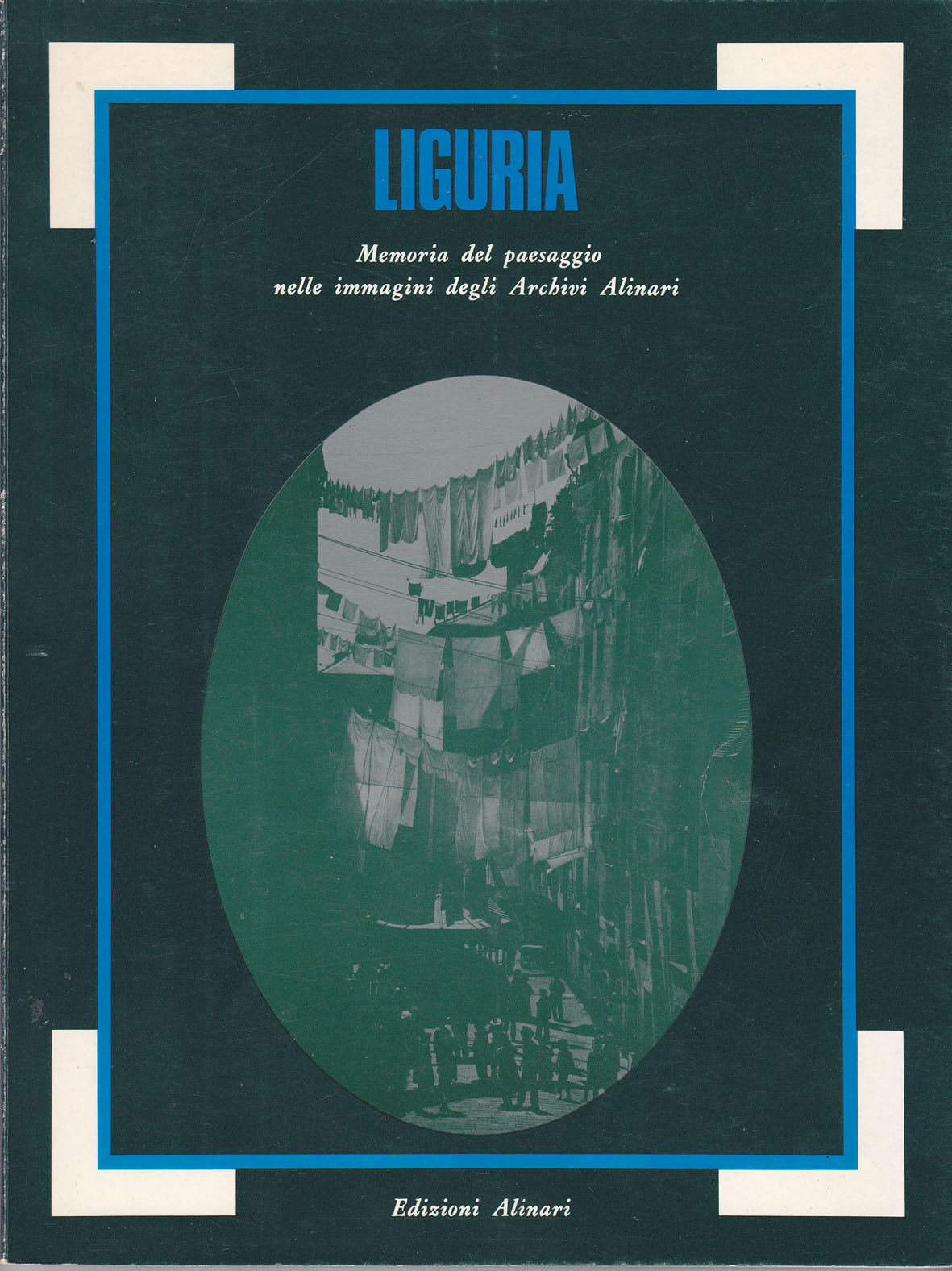 Liguria Memoria del paesaggio nelle immagini degli Archivi Alinari