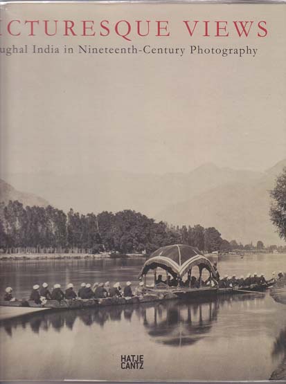 Picturesque views. Mughal India in Nineteenth-Century Photography #