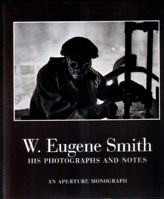 W. Eugene Smith his photographs and notes