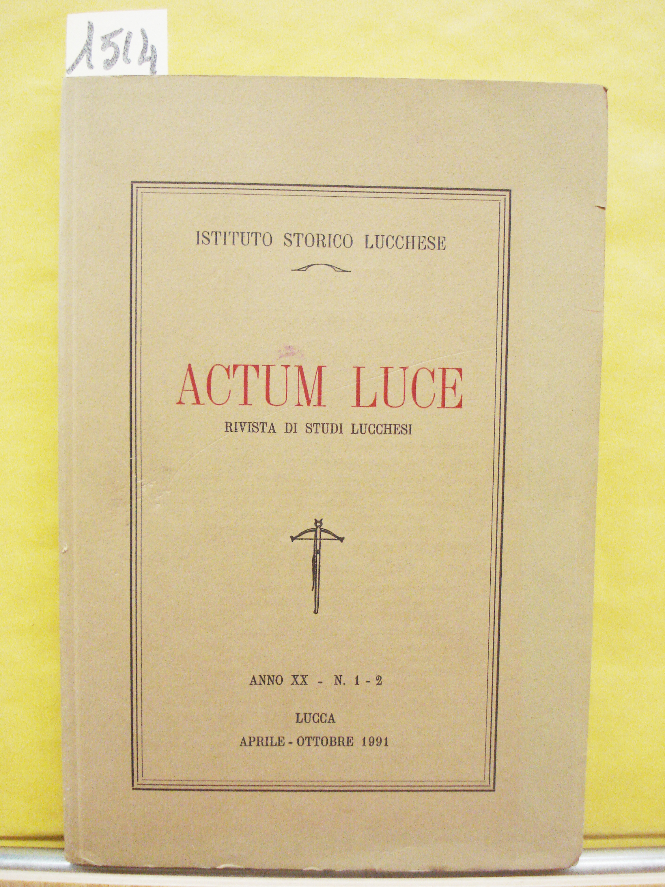 ACTUM LUCE. RIVISTA DI STUDI LUCCHESI. Anno XX. N.1-2.,