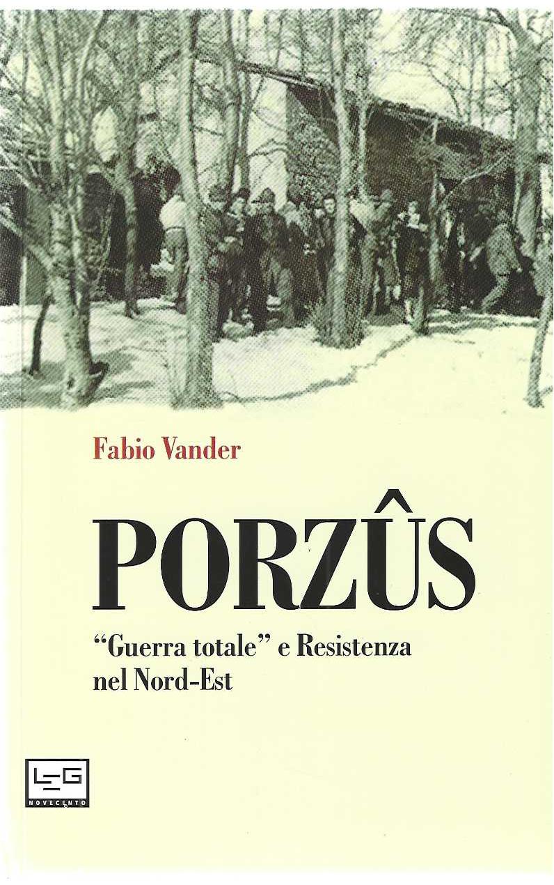 "Porzus" "Guerra totale e Resistenza nel Nord-Est"