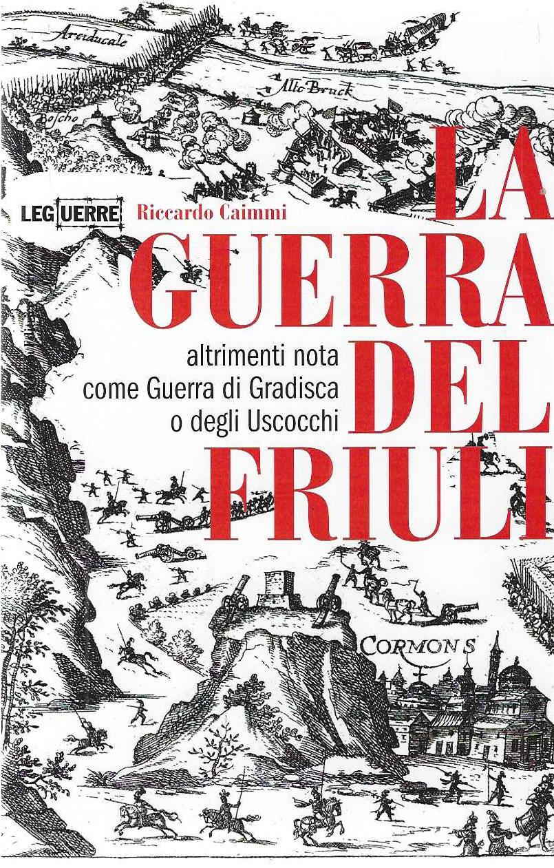 "La guerra del Friuli" "altrimenti nota come Guerra di Gradisca …