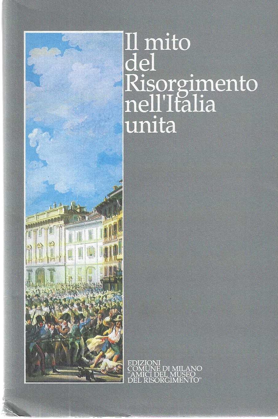 "Il mito del risorgimento nell'Italia unita"