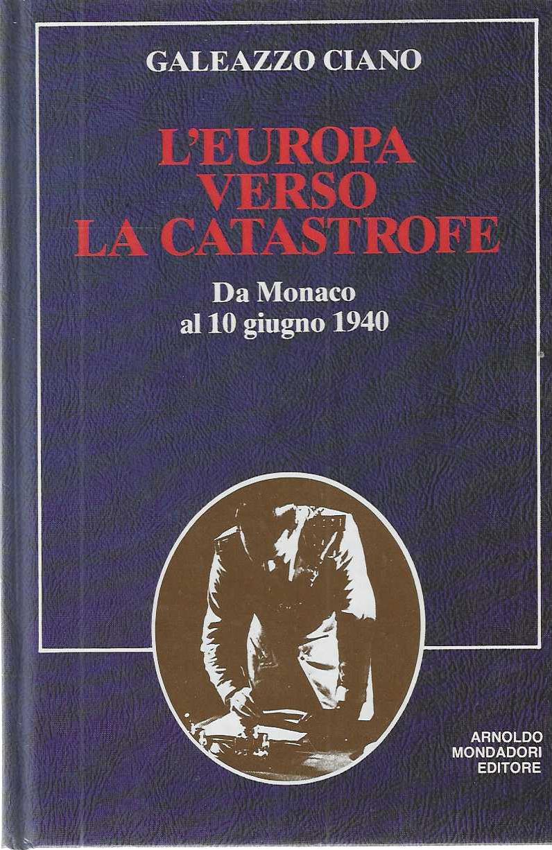 "L'Europa verso la catastrofe" "Da Monaco al 10 giugno 1940"