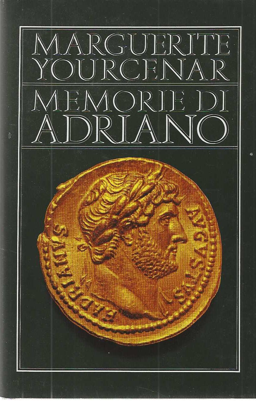 "Memorie di Adriano" seguite dai Taccuini di appunti