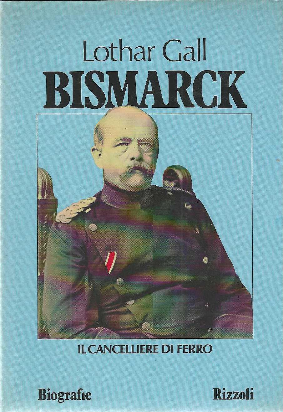 "Bismarck" "Il cancelliere di ferro"