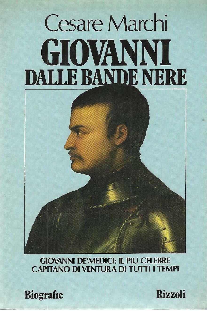 "Giovanni dalle bande nere" "Giovanni De' Medici: il più celebre …
