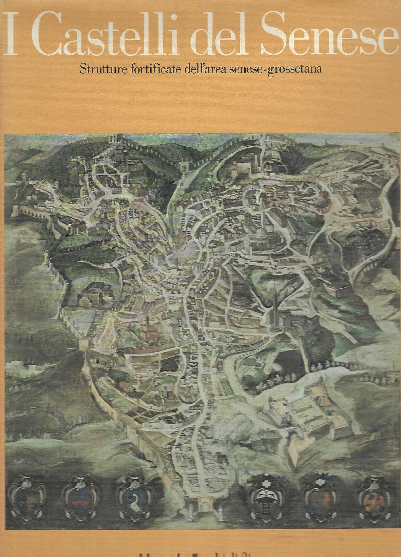 "I Castelli del Senese" "Strutture fortificate dell'area senese-grossetana"