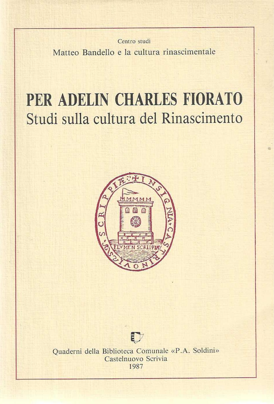 "Per Adelin Charles Fiorato" "Studi sulla cultura del Rinascimento"