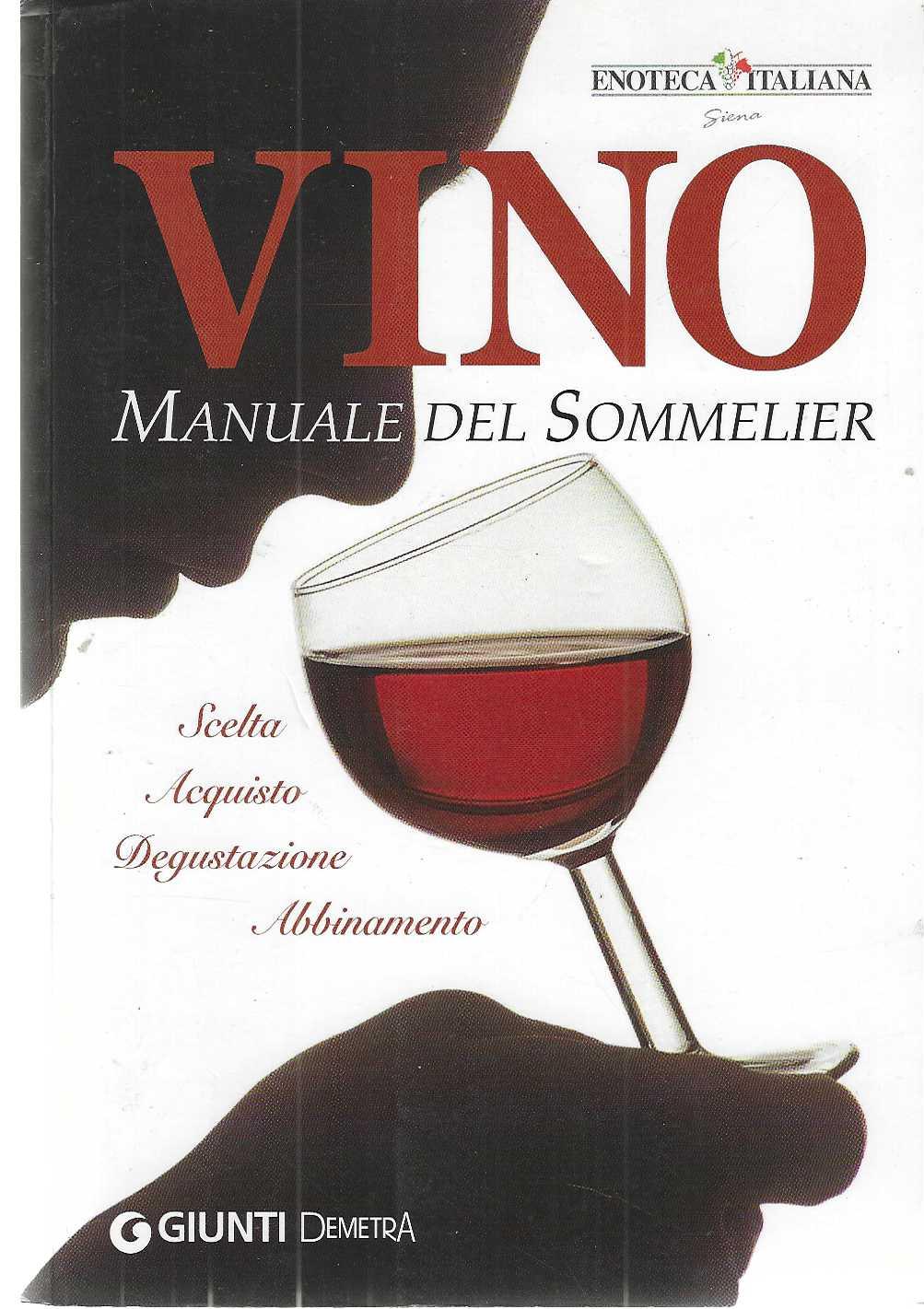 "Vino" "Manuale del Sommelier" "Scelta Acquisto Degustazione Abbinamento"