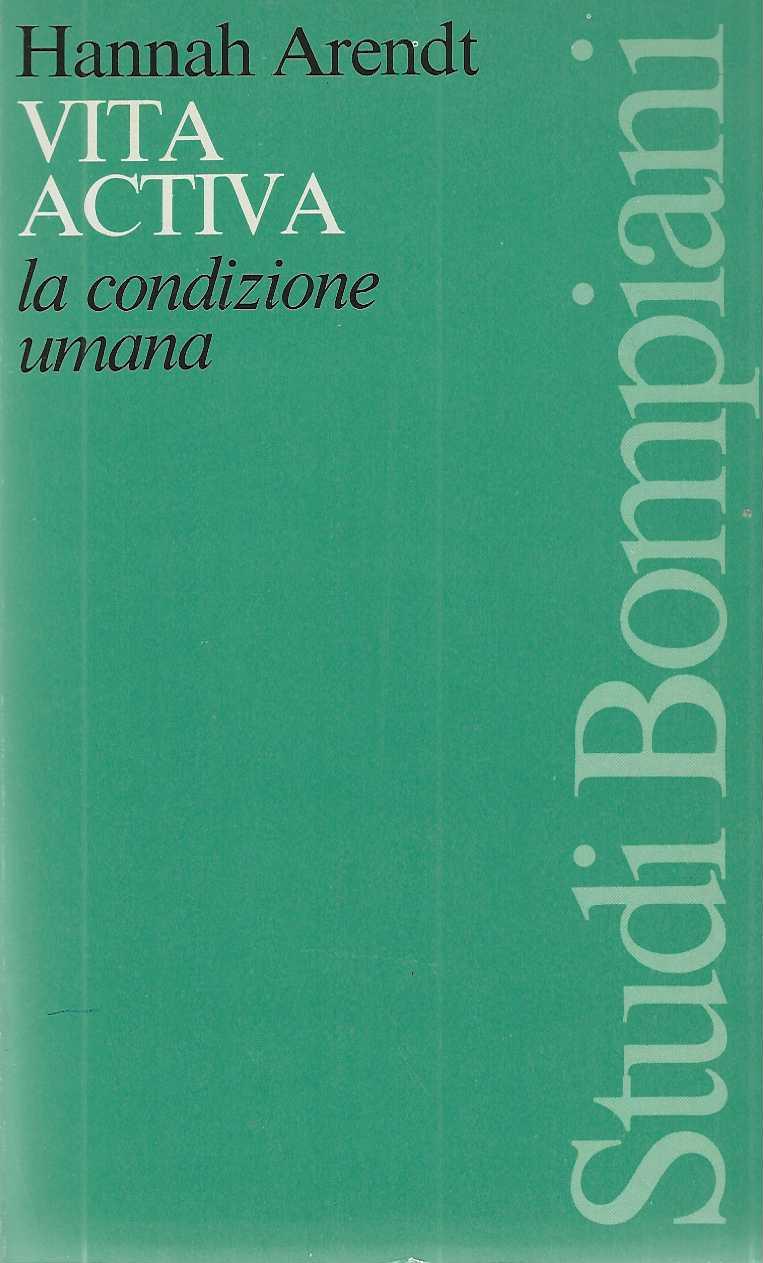 "Vita activa" "la condizione umana"