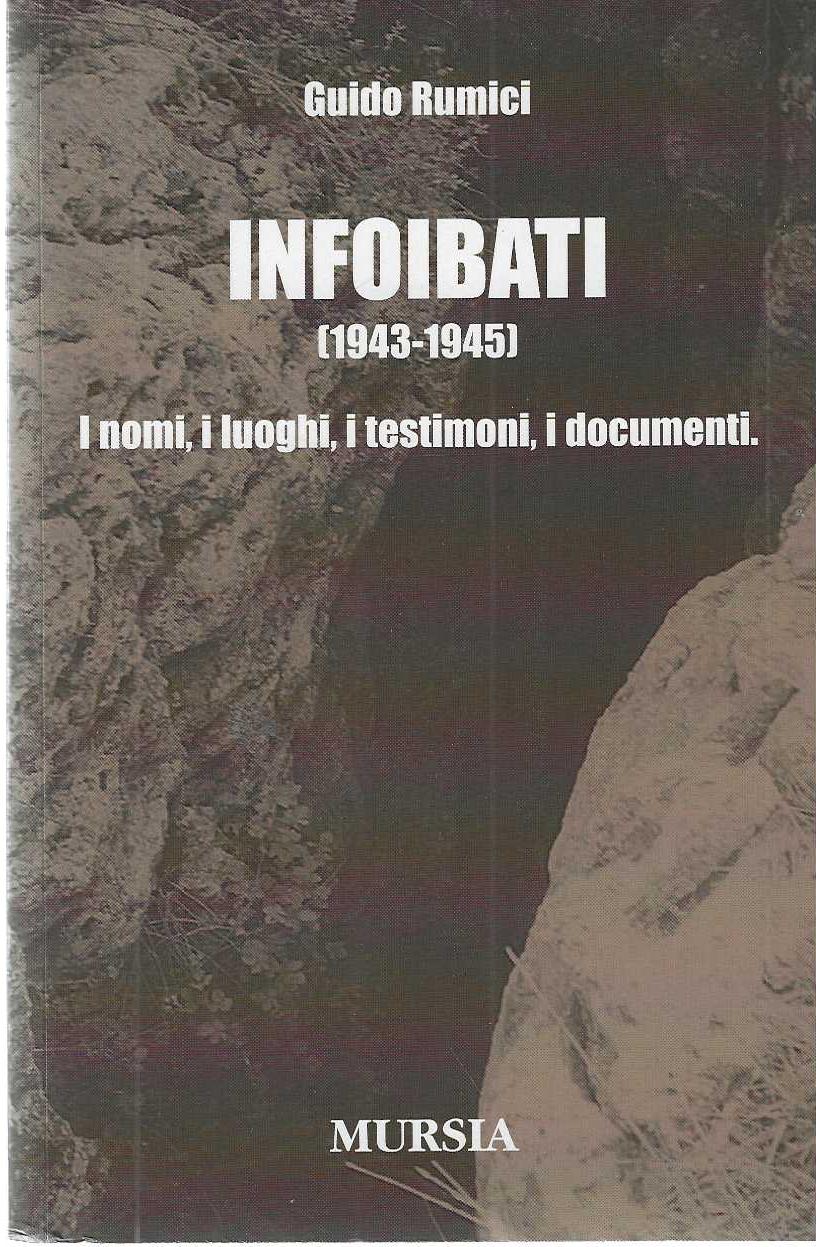 "Infoibati (1943-1945)" "I nomi, i luoghi, i testimoni, i documenti"