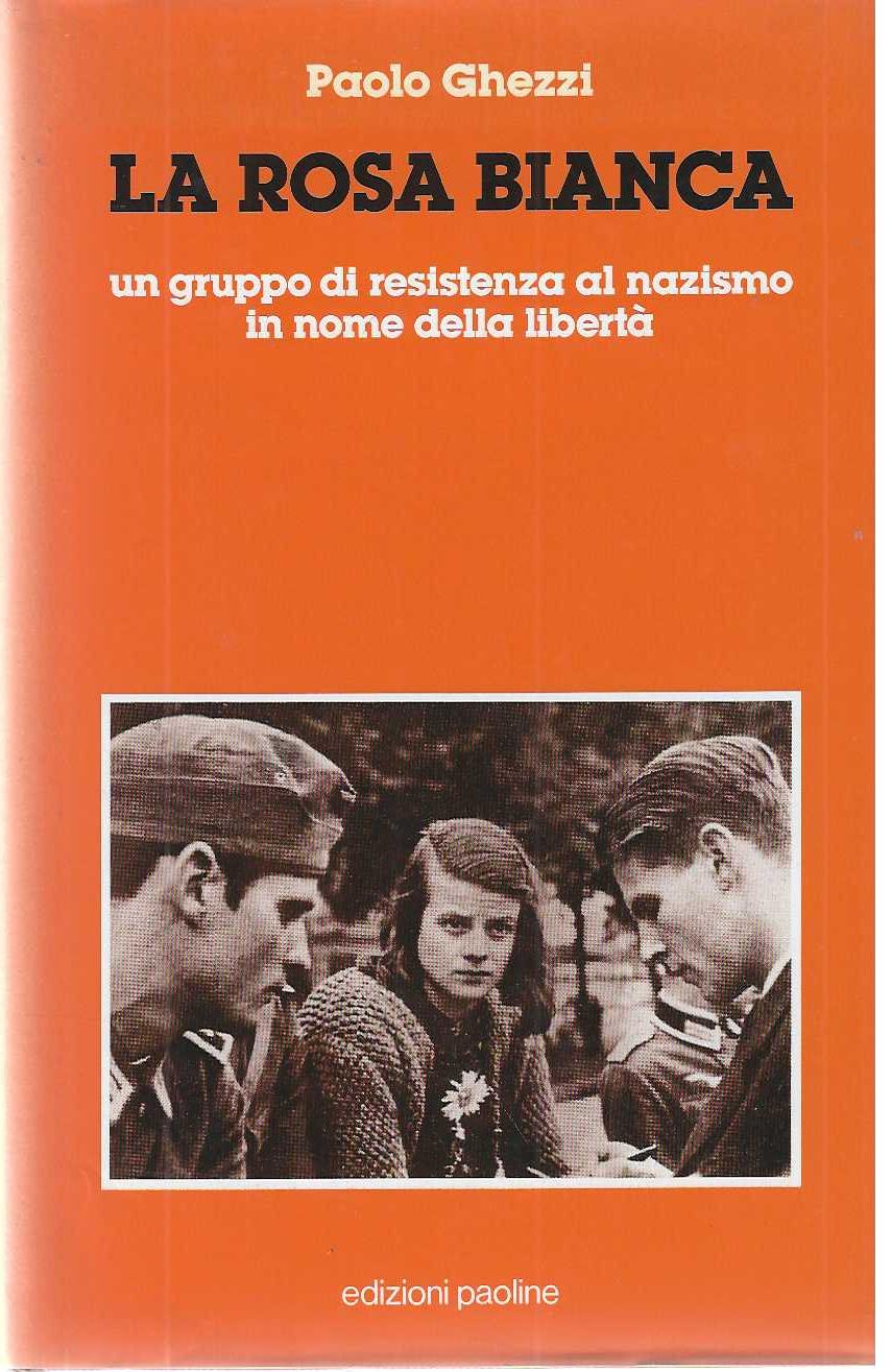 "La rosa bianca" "un gruppo di resistenza al nazismo in …