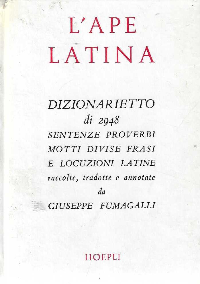 "L'ape latina" Dizionarietto di 2948 tra sentenze, proverbi, motti, diverse …