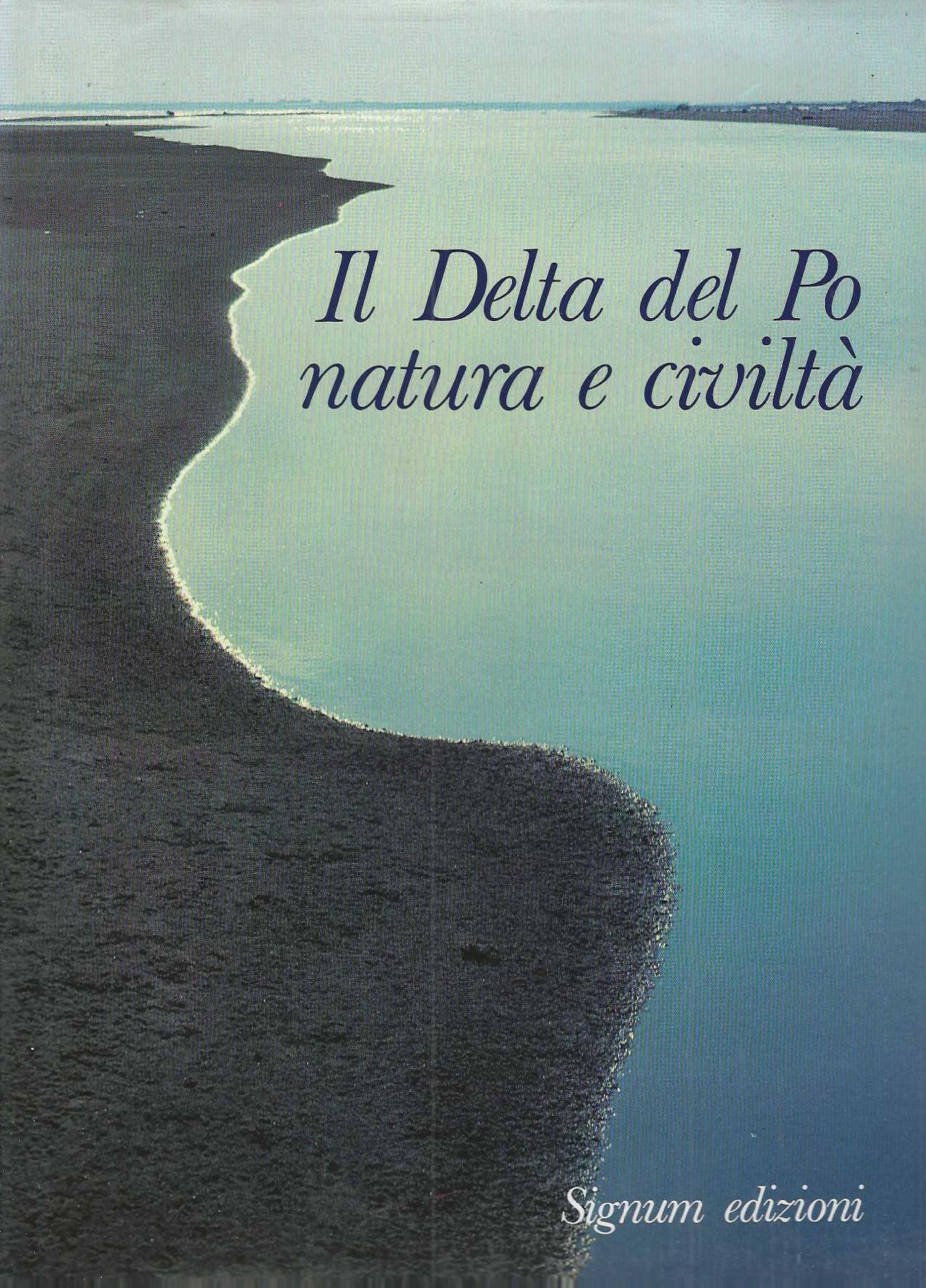 "Il Delta del Po" "natura e civiltà"