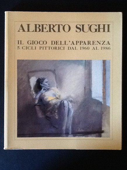 ALBERTO SUGHI. IL GIOCO DELL'APPARENZA. 5 CICLI PITTORICI DAL 1960 …