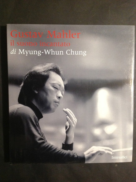 GUSTAV MAHLER IL SUONO INCANTATO DI MYUNG-WHUN CHUNG