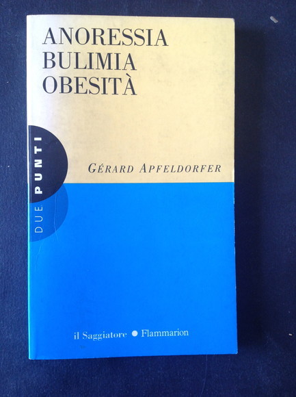 ANORESSIA BULIMIA OBESITA' UN MANUALE PER CAPIRE. UN SAGGIO PER …
