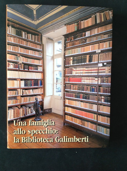 UNA FAMIGLIA ALLO SPECCHIO: LA BIBLIOTECA GALIMBERTI