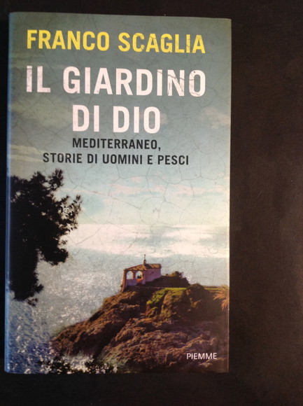 IL GIARDINO DI DIO MEDITERRANEO, STORIE DI UOMINI E PESCI