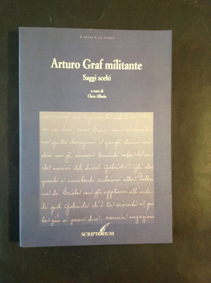 ARTURO GRAF MILITANTE SAGGI SCELTI