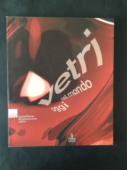 VETRI. NEL MONDO. OGGI ESPOSIZIONE INTERNAZIONALE D'ARTE