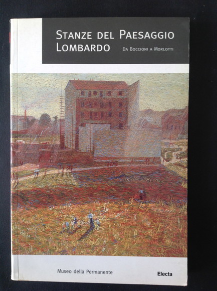 STANZE DEL PAESAGGIO LOMBARDO DA BOCCIONI A MORLOTTI