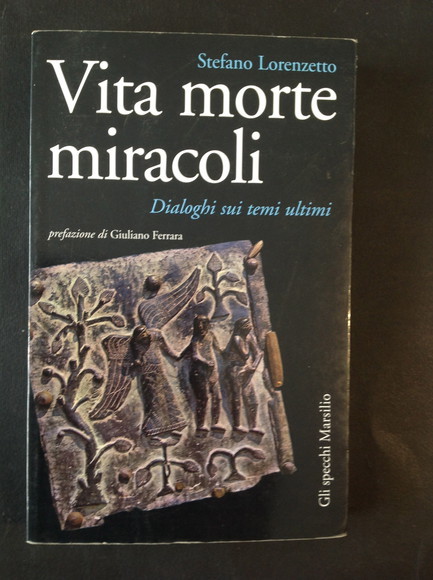 VITA MORTE MIRACOLI DIALOGHI SUI TEMI ULTIMI