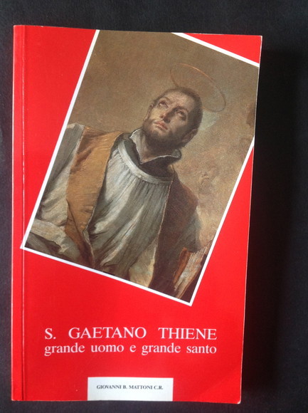 S. GAETANO THIENE GRANDE UOMO E GRANDE SANTO