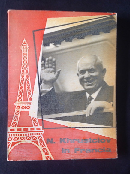 N. KHRUSTCIOV IN FRANCIA LA VISITA DEL PRESIDENTE DEL CONSIGLIO …
