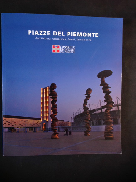 PIAZZE DEL PIEMONTE ARCHITETTURA, URBANISTICA, EVENTI, QUOTIDIANITA'