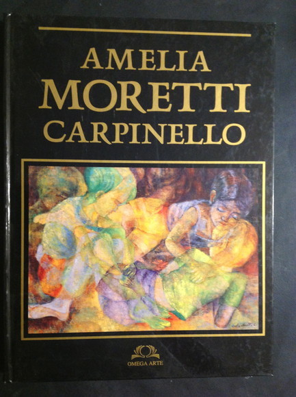 AMELIA MORETTI CARPINELLO OPERE 1952 - 1995