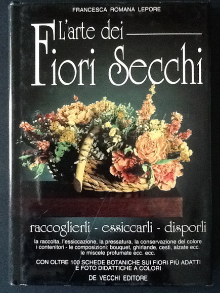 L'ARTE DEI FIORI SECCHI. RACCOGLIERLI, ESSICCARLI, DISPORLI