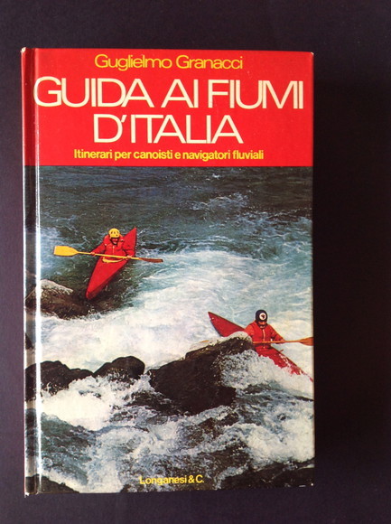 GUIDA AI FIUMI D'ITALIA ITINERARI PER CANOISTI E NAVIGATORI FLUVIALI