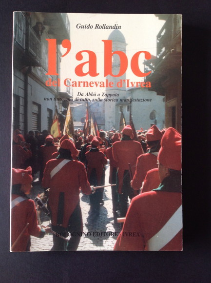 L'ABC DEL CARNEVALE DI IVREA DA ABBA' A ZAPPATA NON …