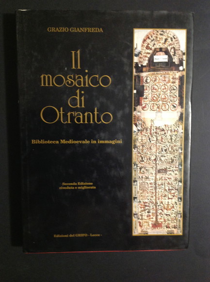 IL MOSAICO DI OTRANTO. BIBLIOTECA MEDIOEVALE IN IMMAGINI
