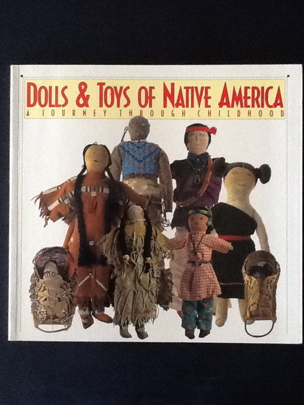 DOLLS & TOYS OF NATIVE AMERICA A JOURNEY THROUGH CHILDHOOD