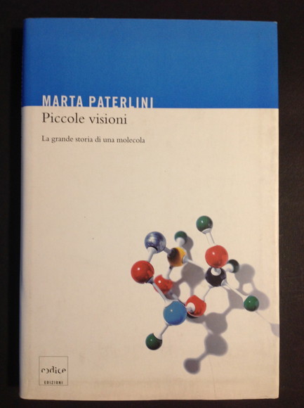 PICCOLE VISIONI LA GRANDE STORIA DI UNA MOLECOLA