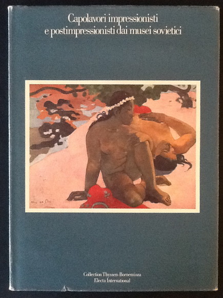 CAPOLAVORI IMPRESSIONISTI E POSTIMPRESSIONISTI DAI MUSEI SOVIETICI