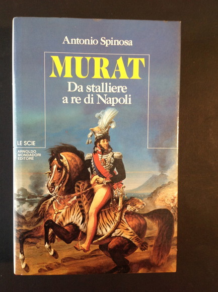 MURAT DA STALLIERE A RE DI NAPOLI