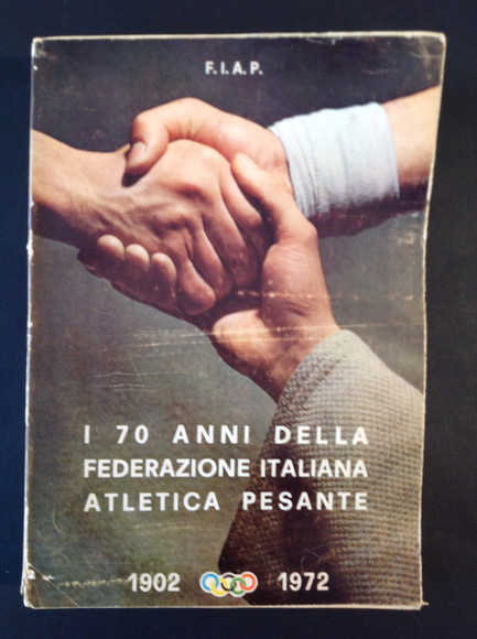 I 70 ANNI DELLA FEDERAZIONE ITALIANA ATLETICA PESANTE 1902 - …