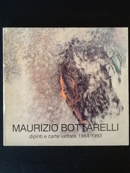 MAURIZIO BOTTARELLI. DIPINTI E CARTE VETRATE 1984/1993