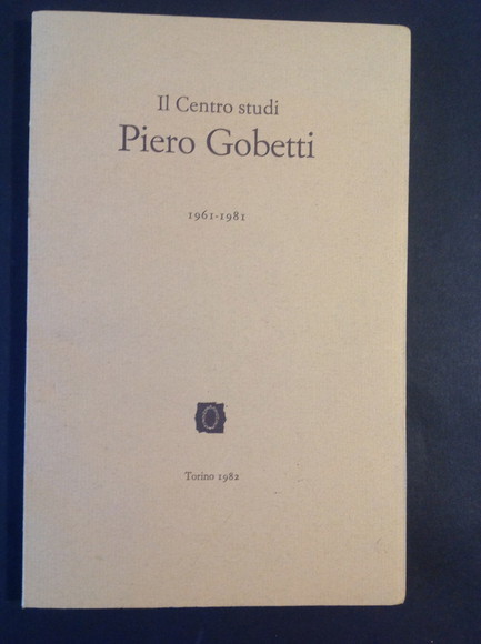 IL CENTRO STUDI PIERO GOBETTI 1961 - 1981