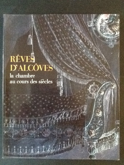 REVES D'ALCOVES LA CHAMBRE AU COURS DES SIECLES