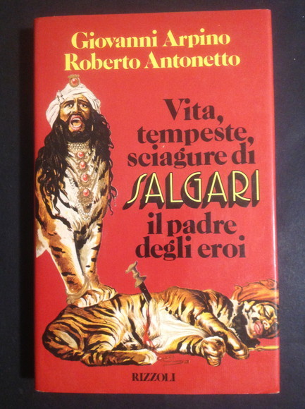 VITA, TEMPESTE, SCIAGURE DI SALGARI IL PADRE DEGLI EROI