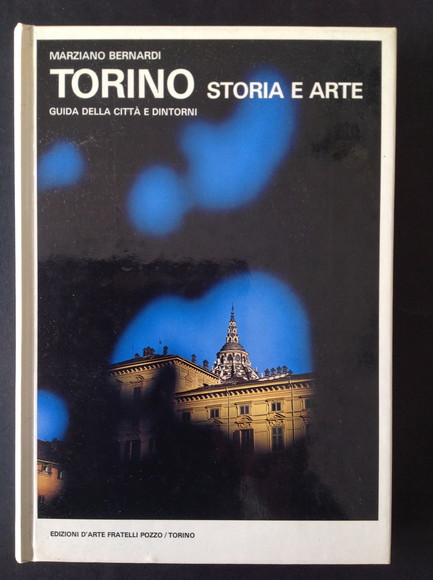 TORINO STORIA E ARTE GUIDA DELLA CITTA' E DINTORNI