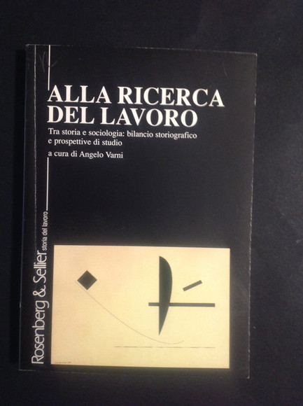 ALLA RICERCA DEL LAVORO TRA STORIA E SOCIOLOGIA: BILANCIO STORIOGRAFICO …